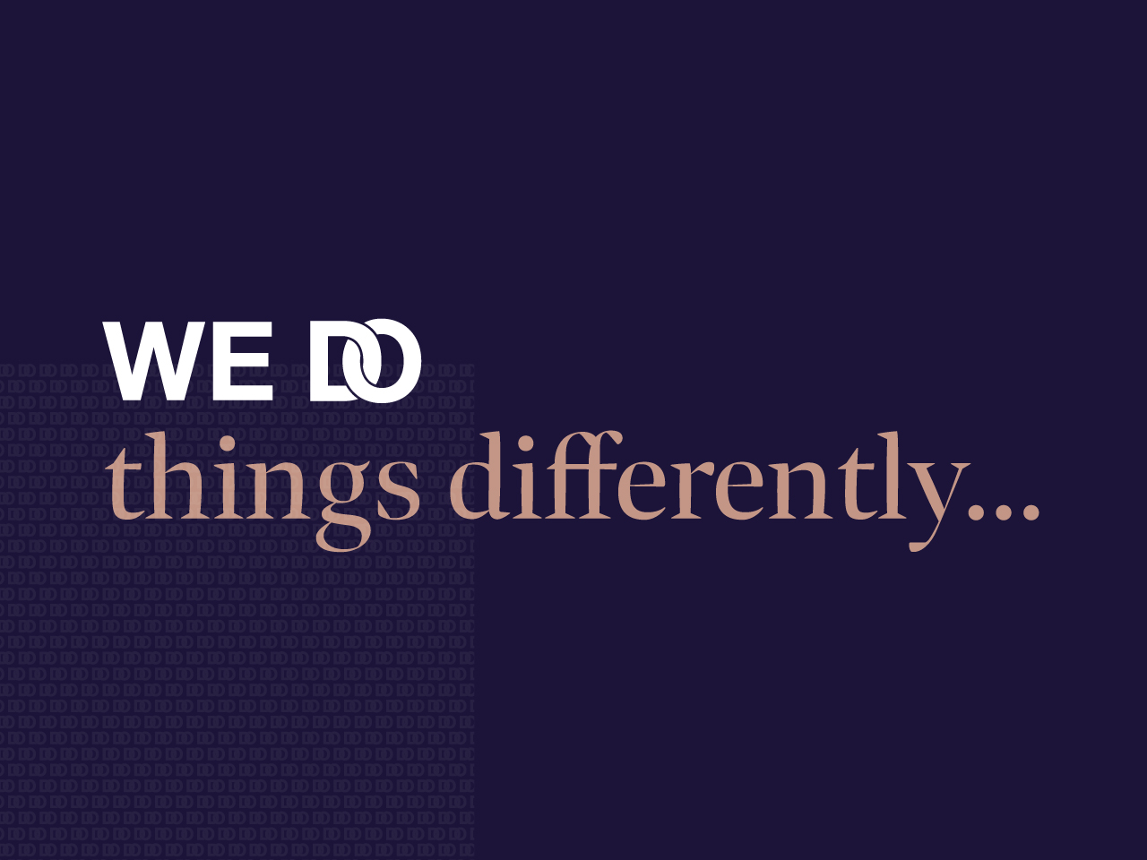 Domis, we do things differently